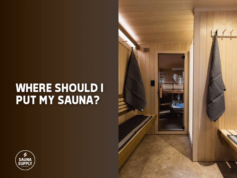 Where Is The Best Place To Install A Sauna?